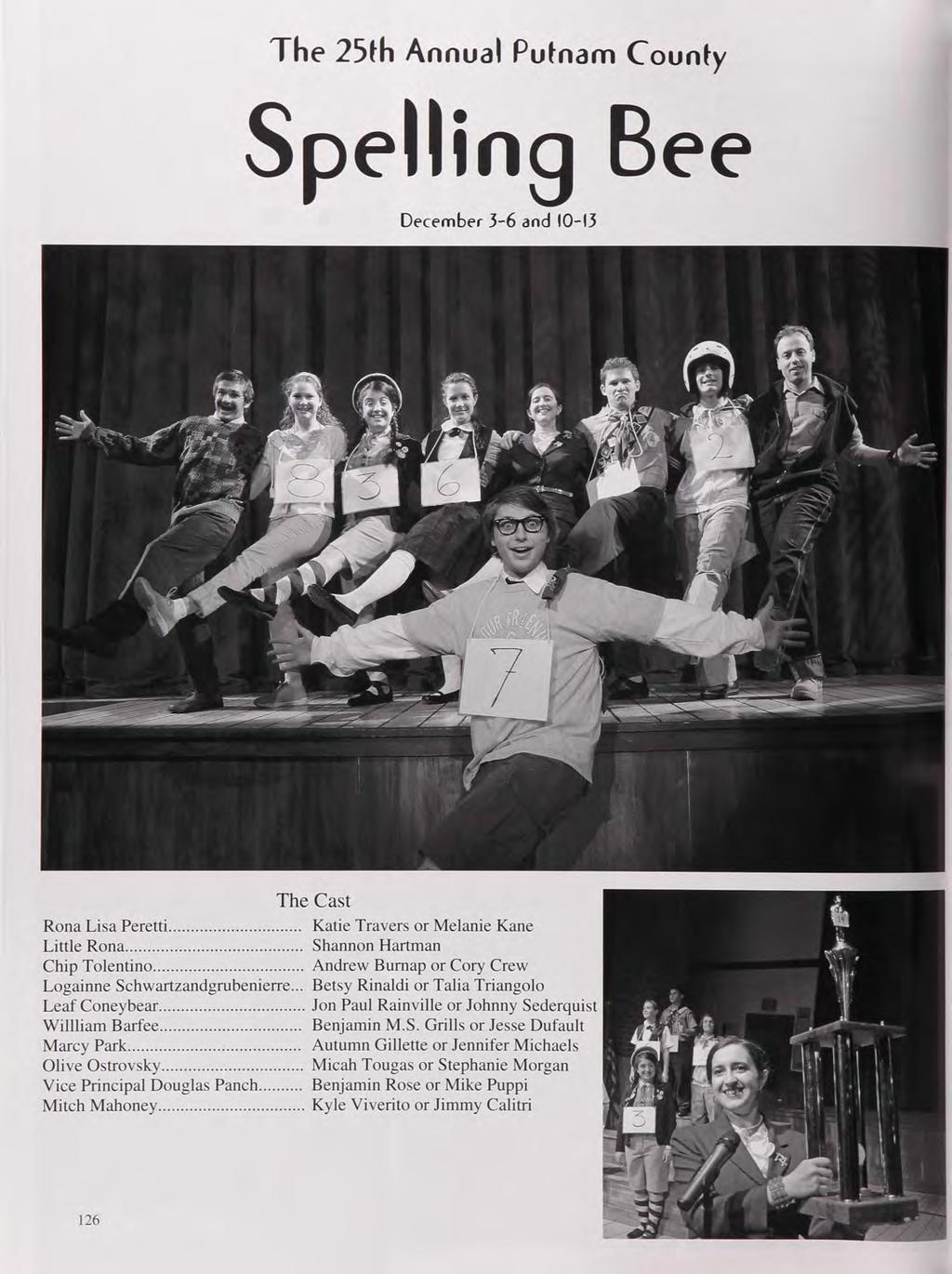 The 25fh Annual Putnam County Spelling Bee December 3-6 and 10-13 The Cast Rona Lisa Peretti Katie Travers or Melanie Kane Little Rona Shannon Hartman Chip Tolentino Andrew Bumap or Cory Crew