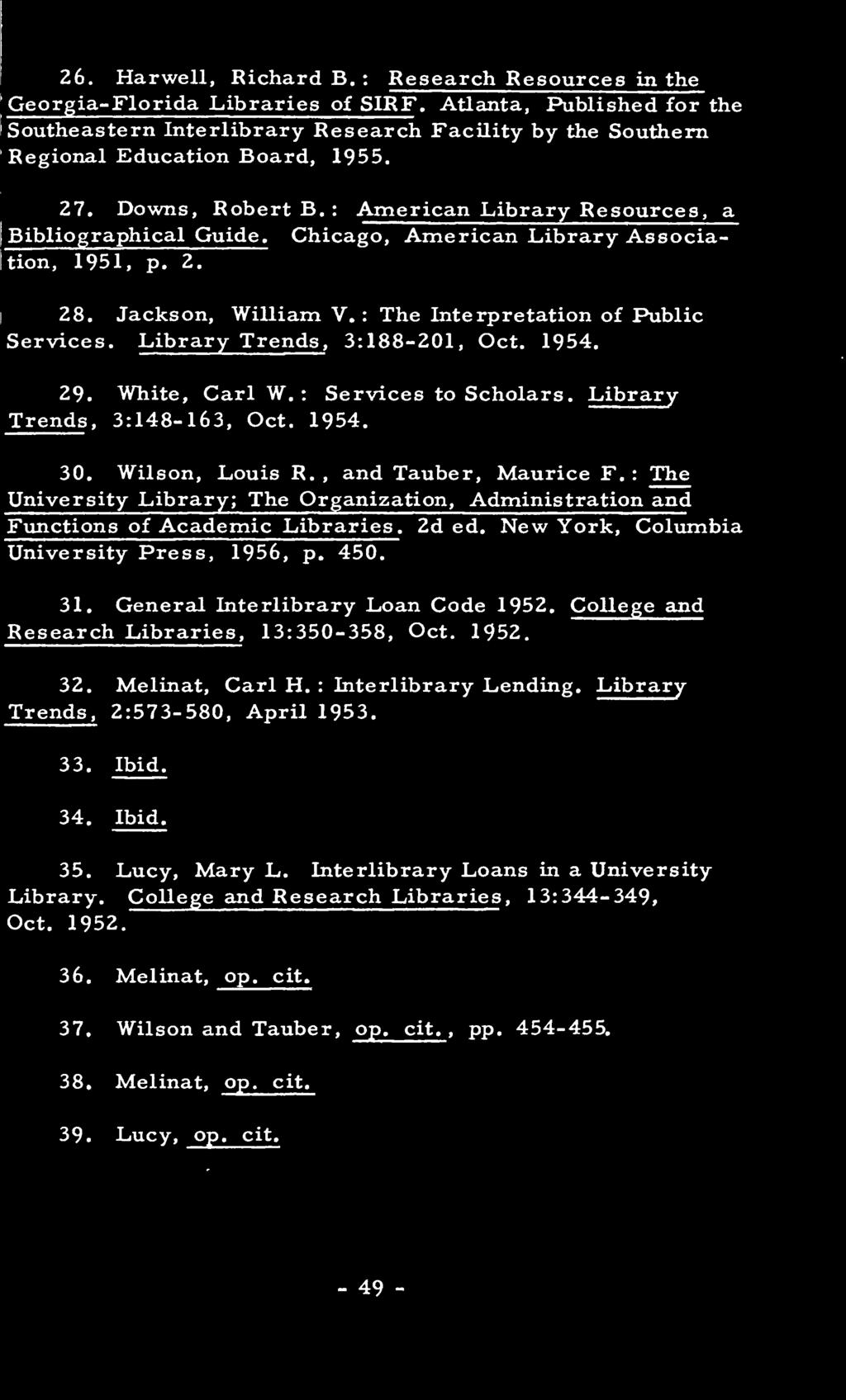 : The University Library; The Organization, Administration and Functions of Academic Libraries. 2d ed. New York, Columbia University Press, 1956, p. 450. 31.