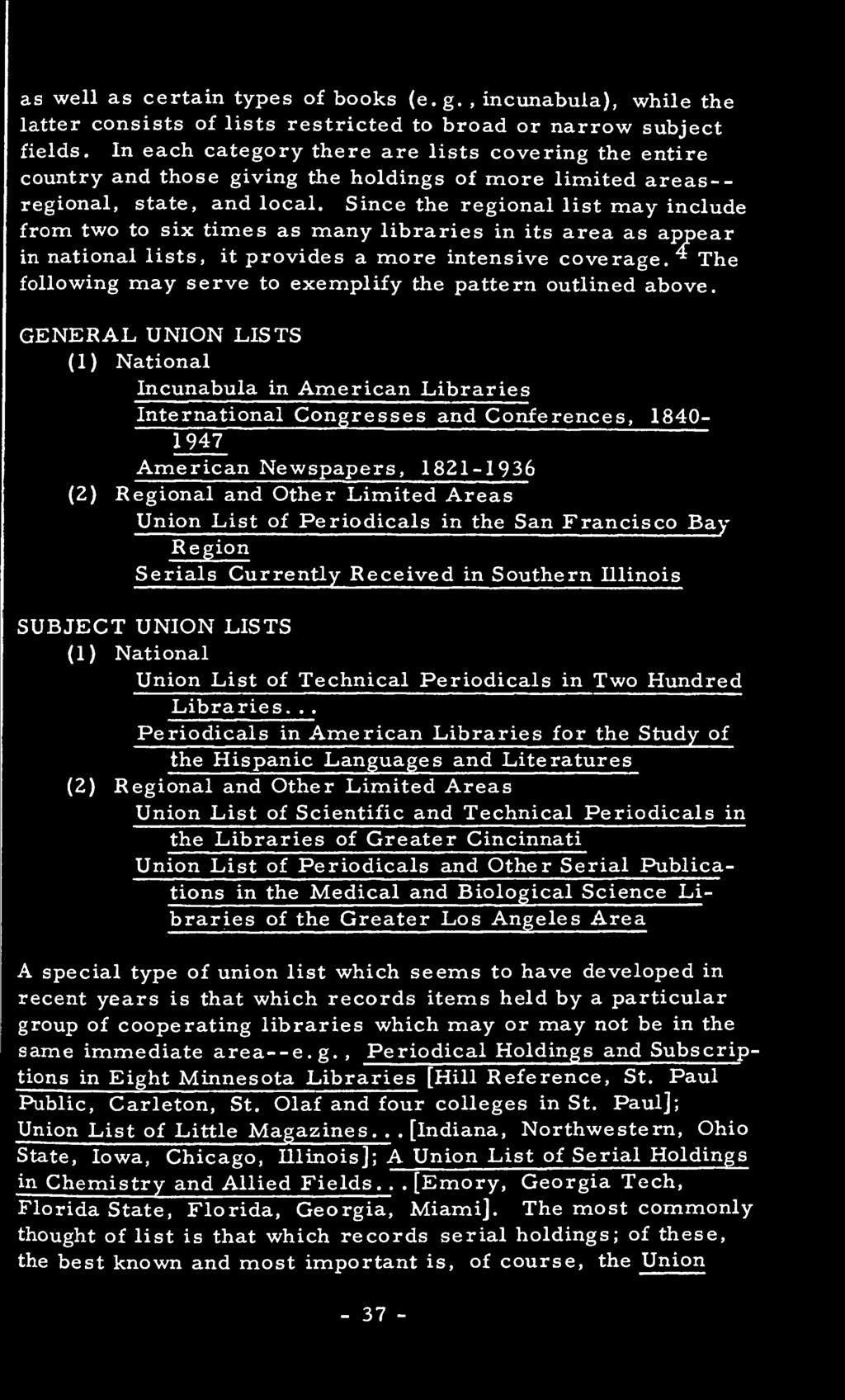 GENERAL UNION LISTS (1) National Incunabula in American Libraries International Congresses and Conferences, 1840-1947 American Newspapers, 1821-1936 (2) Regional and Other Limited Areas Union List of