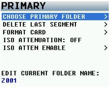 MAIN MENU Primary Record Menu The primary compact flash menu sets the parameters of the primary record folder. Record Setup Choose Primary Folder All files are recorded into individual folders.