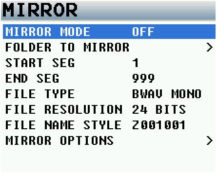 MAIN MENU Mirror Record Menu The mirror menu controls the copying of the audio files from primary folder to the mirror folder.