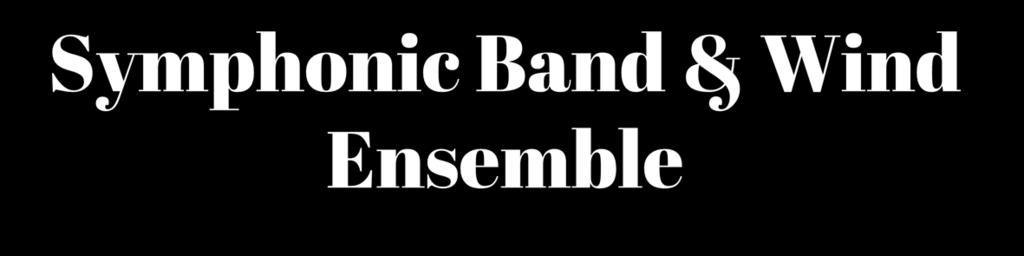 Symphonic Band & Wind E nsemble Most