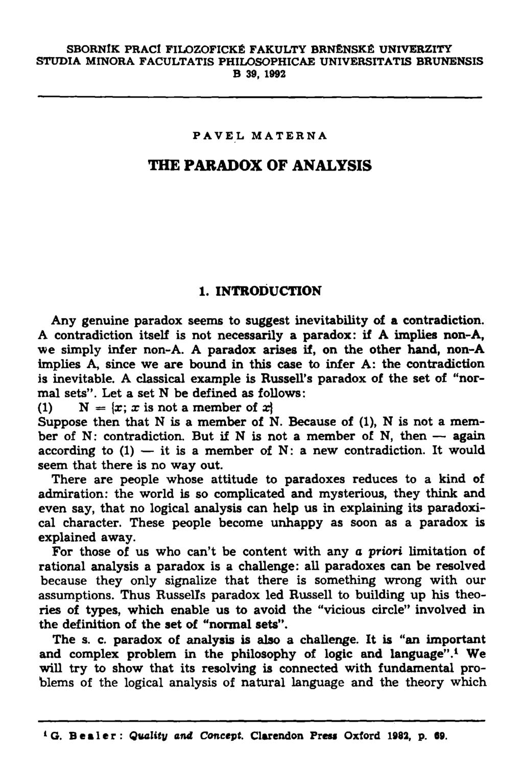 SBORNlK PRACl FILOZOFICKE FAKULTY BRNENSKE UNIVERZITY STUDIA MINORA FACULTATIS PHILOSOPHICAE UNIVERSITATIS BRUNENSIS B 39, 1992 PAVEL MATERNA THE PARADOX OF ANALYSIS 1.