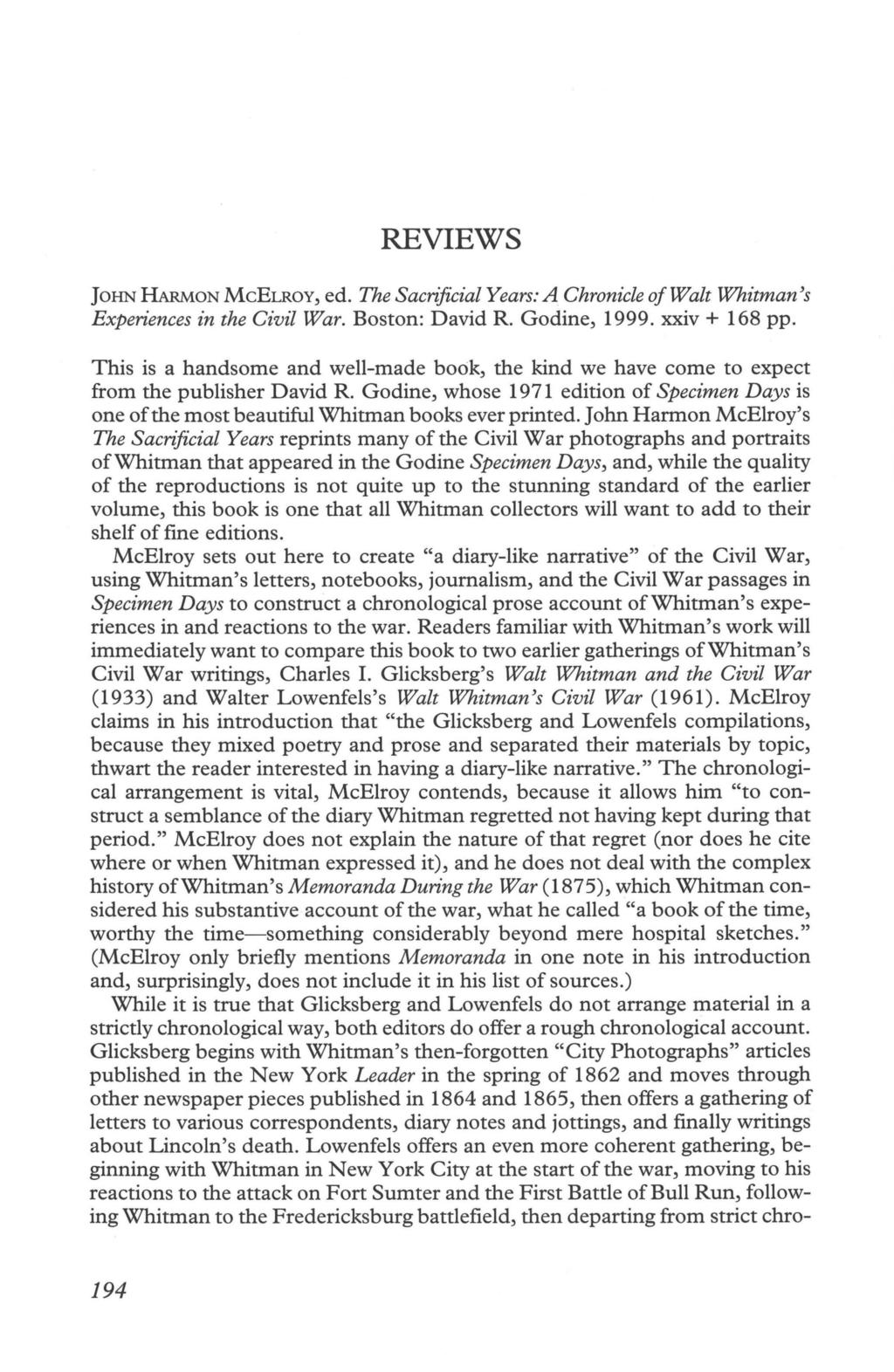 REVIEWS JOHN HARMON MCELROY, ed. The Sacrificial Years: A Chronicle of Walt Whitman's Experiences in the Civil War. Boston: David R. Godine, 1999. xxiv + 168 pp.