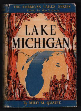 3. Quaife, Milo M. Lake Michigan (American Lake Series). Indianapolis and New York: The Bobbs-Merrill Company, Publishers, 1944. First edition. 384pp.