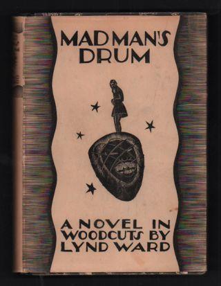 8. Ward, Lynd. Madman's Drum: A Novel in Woodcuts. New York: Jonathan Cape Harrison Smith, 1930. First trade edition.