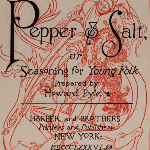 "One Must Have a Little Pinch of Seasoning in this Dull, Heavy Life of Ours" PYLE, Howard. Pepper & Salt, or Seasoning for Young Folk.