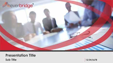 POWERPOINTS The Everbridge powerpoint template is structured so that all employees can present the company in a consistent manner, therefor strengthening our image.