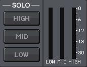 BAND DYNA. or M.BAND COMP. is selected as the effect type. HIGH/MID/LOW buttons Allow only the selected frequency band to pass (multiple selections are allowed).