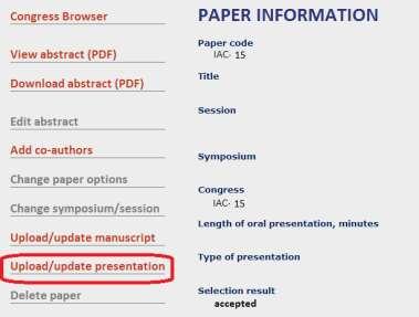 Go to My papers and click on your manuscript title (See screenshots at the Submitting a manuscript section of this document). Click on the Upload/update presentation option.