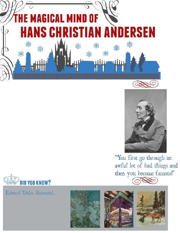 The Magical Mind Of Hans Christian Andersen a b c d e f g h i Hans Christian Andersen was born in Odense, Denmark in 1805.
