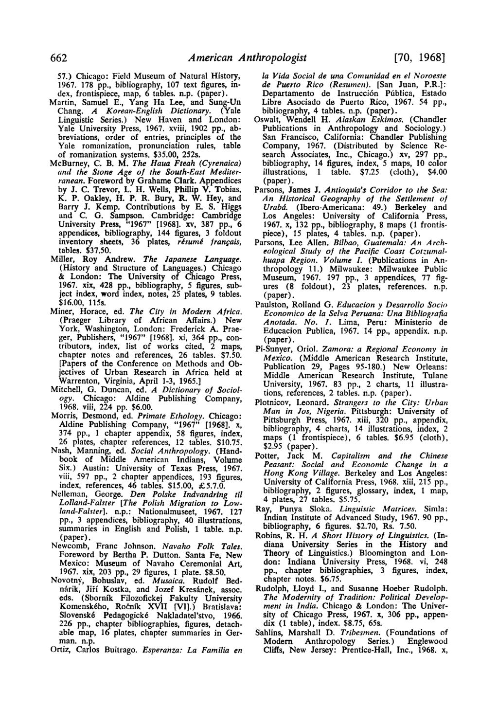 662 American Anthropologist [70, 19681 57.) Chicago: Field Museum of Natural History, 1967. 178 pp., bibliography, 107 text figures, index, frontispiece, map, 6 tables. n.p. Martin, Samuel E.