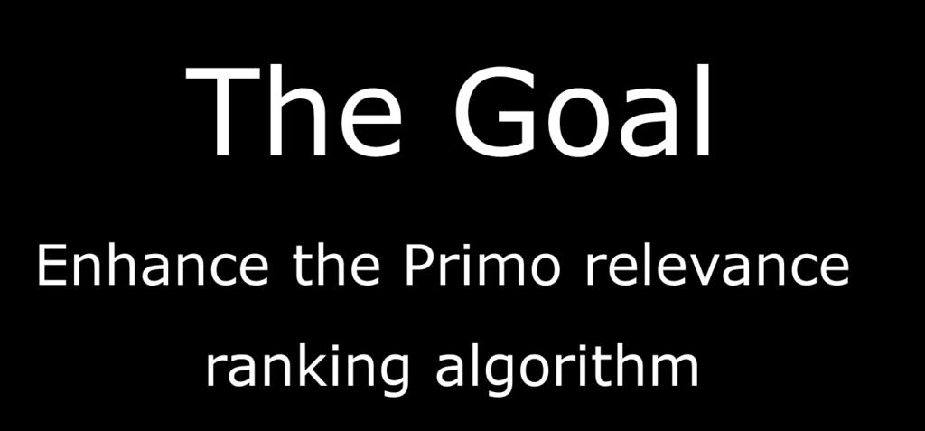 The Goal Enhance the Primo