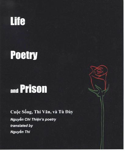 1) Thien, C. (2007). Life, Poetry and Prison. (N. Thi, Trans.). Palo Alto, CA: Allies for Freedom Publishers [ISBN 13 978-0-9773638-4-1] Imprisoned for supposed anti-revolutionary ideas over a