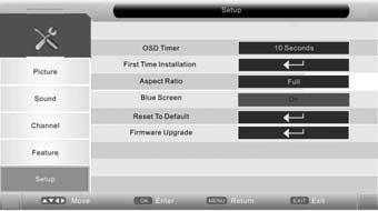 OSD Timer - Lets you adjust the amount of time the On Screen Menu stays on the screen before disappearing First Time Installation - Takes you back to the first time installation screen, so you can