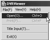 DVR Viewer Opening files When DVR Viewer is opened, you can open files to be played back by the following procedure. 1 Click "Open (O)" in the "File" menu.