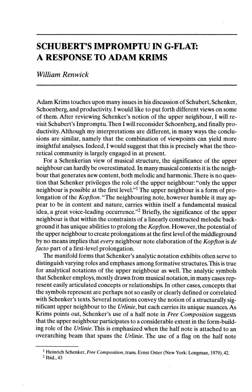 SCHUBERT'S IMPROMPTU IN G-FLAI: A RESPONSE TO ADAM KRIMS William Renwick Adam Krims touches upon many issues in his discussion of Schubert, Schenker, Schoenberg, and productivity.