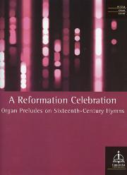 Member Recommendations: Music for the Reformation A Reformation Celebration: Organ Preludes on Sixteenthcentury Hymns A collection of eight newly-composed preludes by various composers