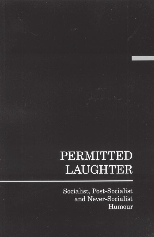 BOOK REVIEW PERMITTED LAUGHTER Permitted Laughter. Socialist, Post-Socialist and Never-Socialist Humour. Edited by Arvo Krikmann & Liisi Laineste. ELM Scholarly Press, Tartu 2009. 406 pp.