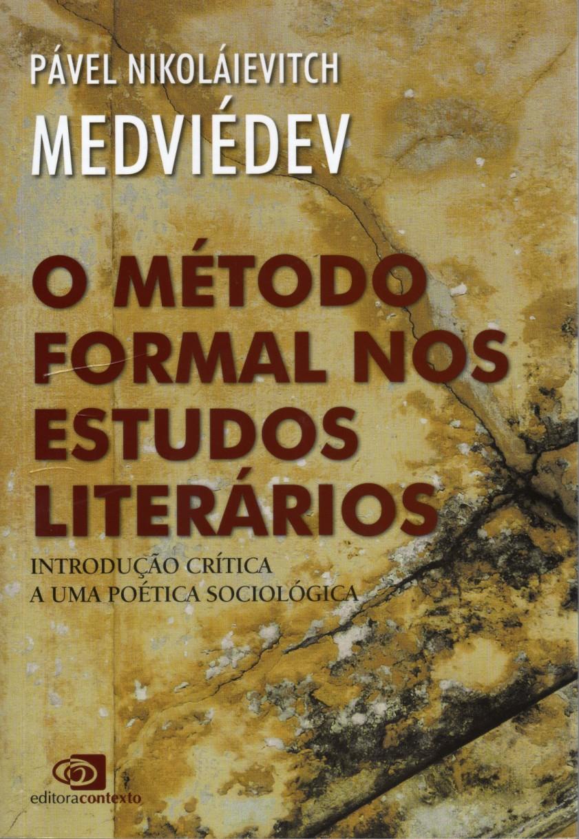 MEDVIÉDEV, Pável Nikoláievitch. O método formal nos estudos literários: introdução crítica a uma poética sociológica.