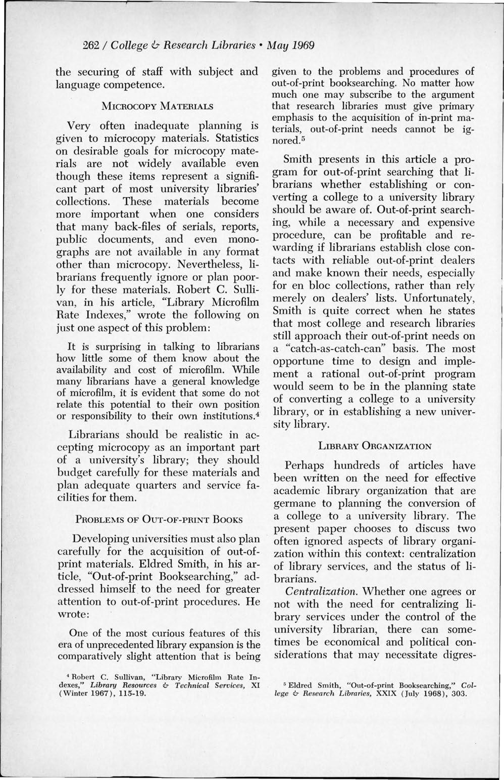 262 I College & Research Libraries May 1969 the securing of staff with subject and language competence. MICROCOPY MATERIALS Very often inadequate planning is given to microcopy materials.