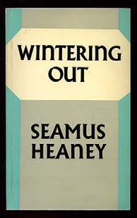 HEANEY, Seamus. Wintering Out. London: Faver and Faber (1978). Reprint. Near fine in wrappers.
