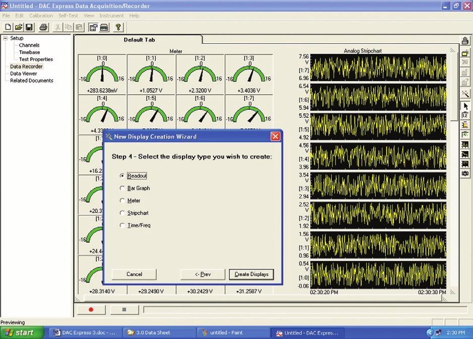 DATA ACQUISITION SOFTWARE The display wizard makes fast work of setting up multiple graphs and meter displays. Select your channels and display type and the display wizard does the rest.