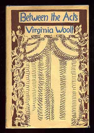 WOOLF, Virginia. Between the Acts. New York: Harcourt, Brace and Company (1941). First American edition.
