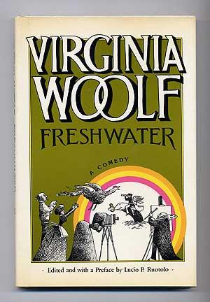 WOOLF, Virginia. Freshwater: A Comedy. New York: Harcourt Brace Jovanovich (1976). First edition. Edited and with a Preface by Lucio P. Ruotolo.