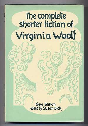 Advance review copy with slip laid in. #284173... $35 WOOLF, Virginia. The Complete Shorter Fiction of Virginia Woolf. London: The Hogarth Press (1985).