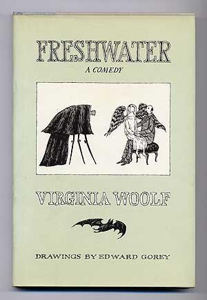 WOOLF, Virginia. Drawings by Edward Gorey. Freshwater: A Comedy. New York: Harcourt Brace Jovanovich (1985). First edition illustrated by Gorey.