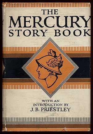 (Anthology). The Mercury Story Book. London: Longmans, Green and Co. 1929. First edition. Introduction by J.B. Priestley.