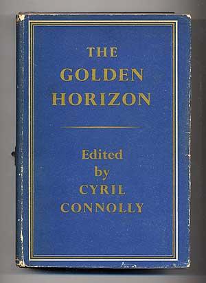 (Anthology) CONNOLLY, Cyril, edited with an introduction by. The Golden Horizon. London: Weidenfeld & Nicolson (1953). First edition.