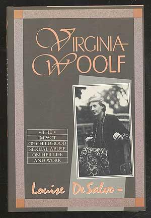 DESALVO, Louise. Virginia Woolf: The Impact of Childhood Sexual Abuse on Her Life and Work.