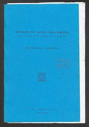 LEASKA, Mitchell. Granite and Rainbow: The Life of Virginia Woolf. New York: Farrar Straus Giroux (1998).