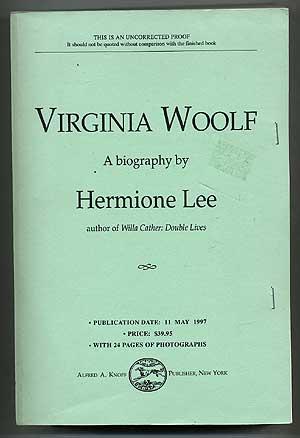 #276488... $30 LEE, Hermione. Virginia Woolf. New York: Alfred A. Knopf 1997. Uncorrected proof.