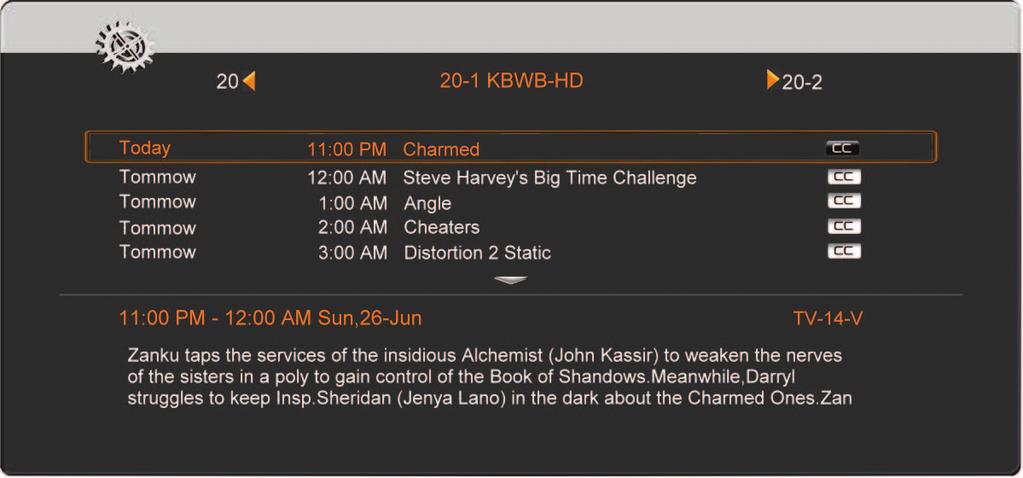 When you press GUIDE once more, the EPG (Electronic Program Guide) will be displayed. o Press the Up or Down Navigation buttons on the remote to scroll in the program list.