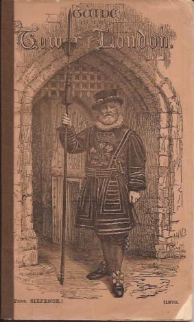 35. Travel.. Guide to the Tower of London, or Sketches of The Tower of London. Fortress, A Prison and a Palace. London: J. Wheeler, 1870. 12mo.