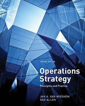 OPERATIONS STRATEGY By Jan A. Van Mieghem, Gad Allon OPERATIONS STRATEGY By Jan A.