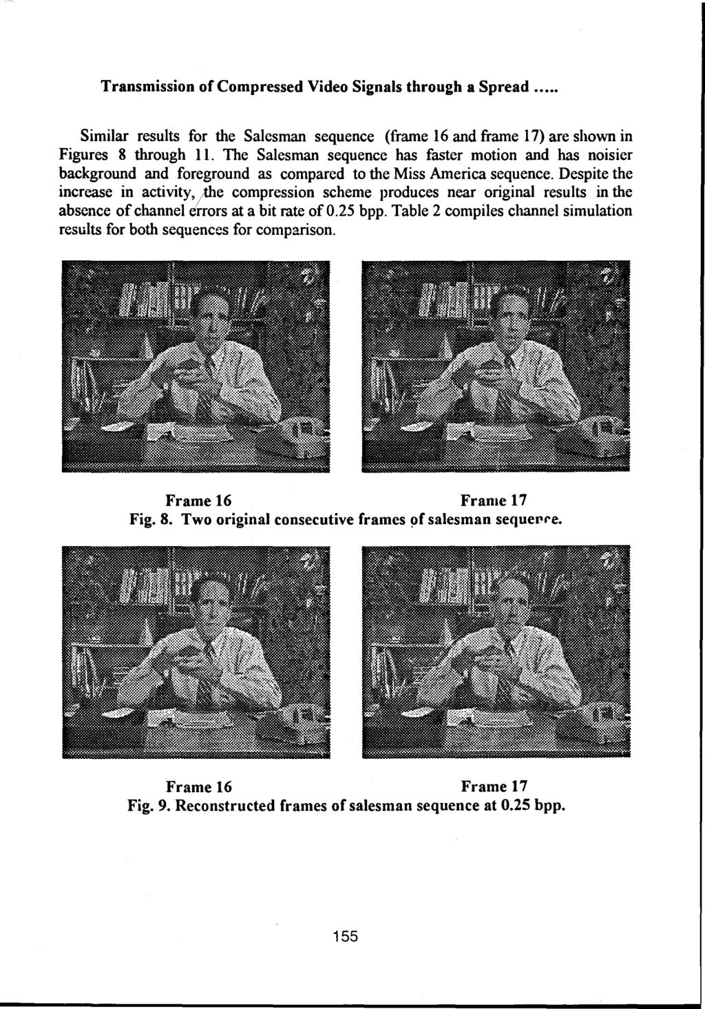 Transmission of Compressed Video Signals through a Spread... Similar results for the Salesman sequence (frame 16 and frame 17) are shown in Figures 8 through 11.