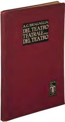Inscribed to Hallie Flanagan 60 (Theatre). Anton Giulio BRAGAGLIA Del Teatro Teatrale ossia Del teatro. Roma: Edizioni Tiber 1929. First edition. Quarto. 212pp.