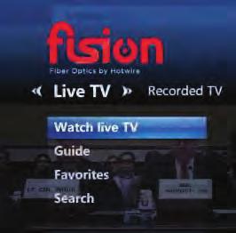 Quickview of Menu Items LIVE TV Watch Live TV Guide Favorites Search Watch Live TV program Access TV listings by date and time (up to 11 days