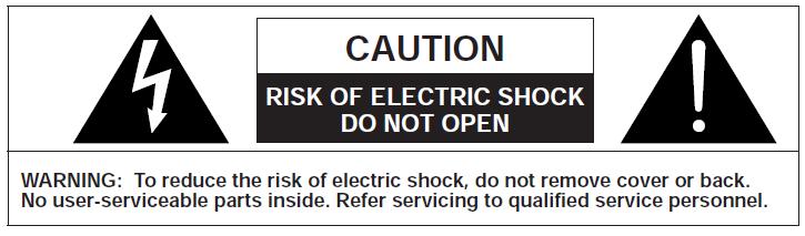 WARNING! IMPORTANT SAFETY INSTRUCTIONS CAUTION: To reduce the risk of electric shock, do not remove cover or back. No user serviceable parts inside. Refer all servicing to qualified personnel.