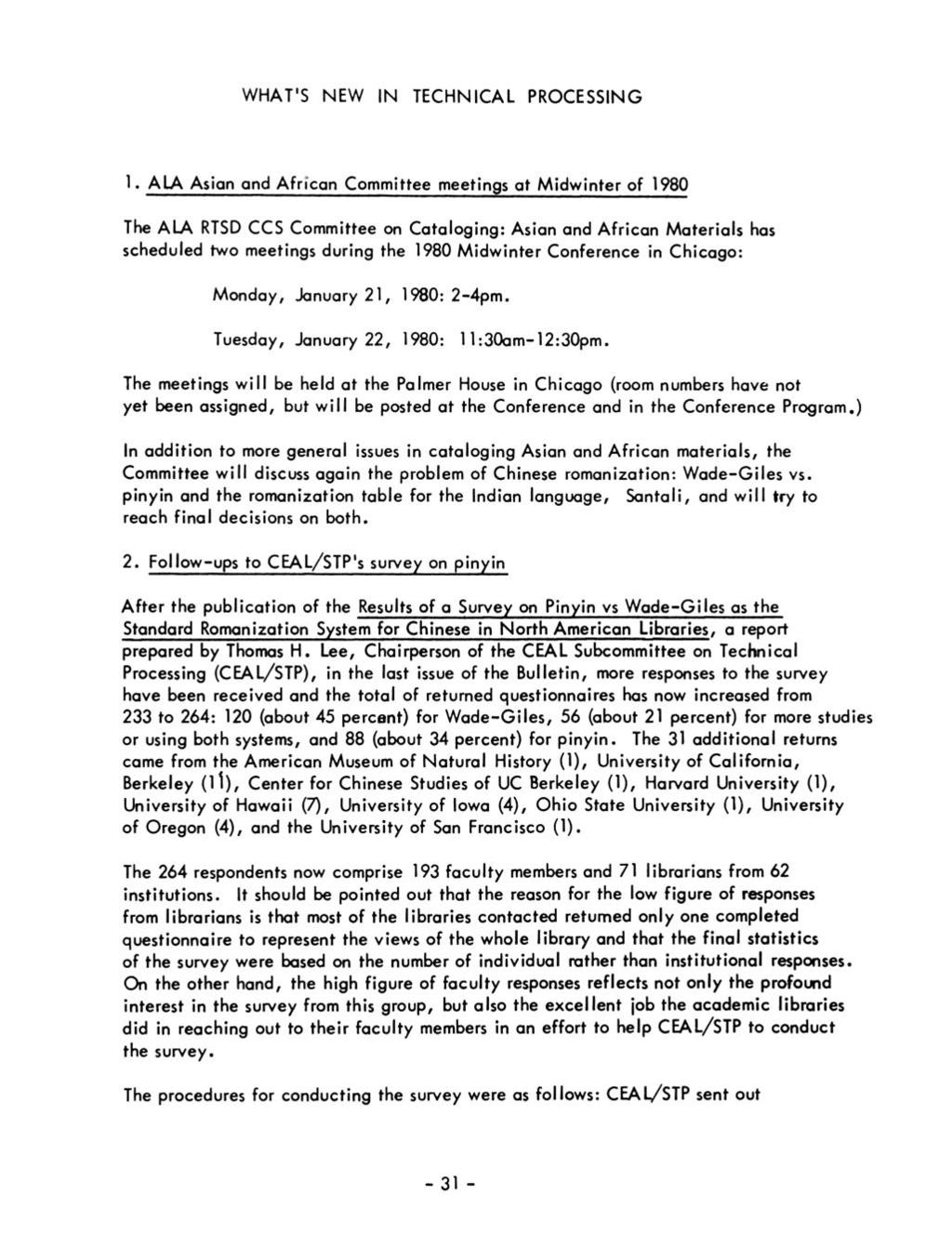 WHAT'S NEW IN TECHNICAL PROCESSING 1 ALA Asian and African Committee meetings at Midwinter of 1980 The ALA RTSD CCS Committee on Cataloging: Asian and African Materials has scheduled two meetings