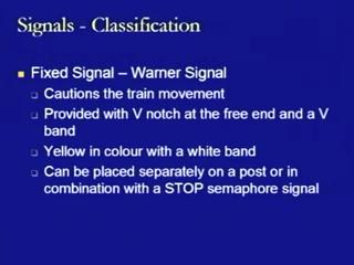 Then the another difference which comes is that in the case of semaphore signal as we have seen it was red background with white band whereas in the Warner signal it is yellow background with white