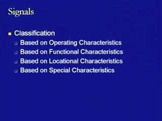 (Refer Slide Time: 4:41) Starting with the first classification, that is, classification on the basis of operational characteristics, we found that these signals can be defined in 2 ways.