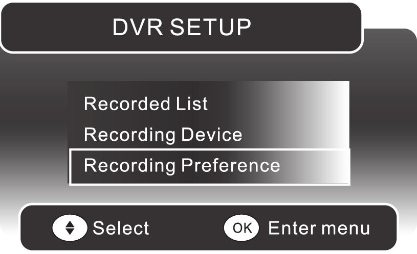 Preparation Connections Initial Setup Using the Using the DVR (Digital Video Recording Preference 1. In the DVR SETUP menu, press the buttons and the OK button to select Recording Preference. 2.