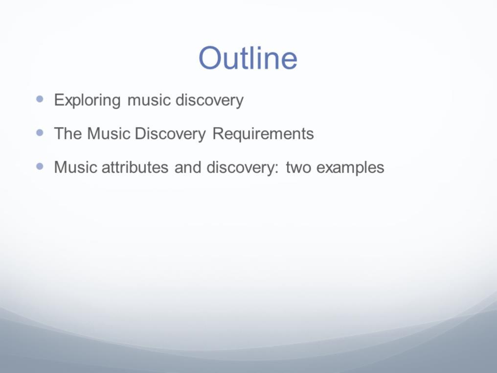 First, we ll explore the topic of music discovery.