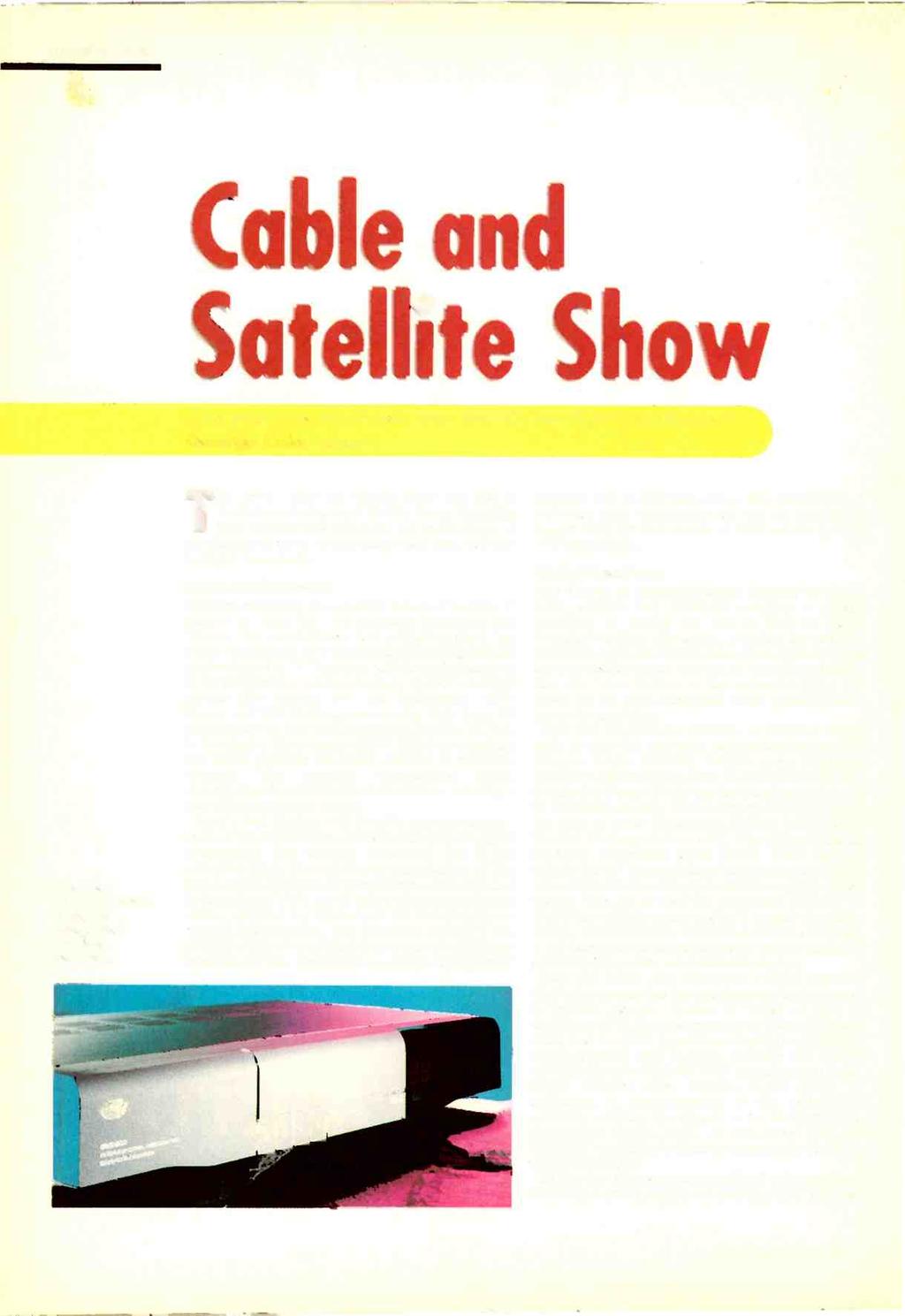 SHOW REPORT Cable and Satellite Show This year the emphasis was mainly on digital equipment. George Cole reports The Pace DVS200 MPEG- 2 digital integraed receiver - decoder.