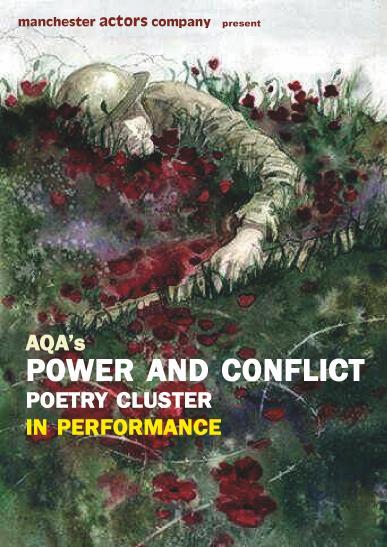 TOURING FROM TUESDAY 2 nd OCTOBER TO FRIDAY 16 th NOVEMBER: We present our exciting UNIQUE poetry-play: POWER AND CONFLICT, where we present the AQA POWER AND CONFLICT POETRY CLUSTER IN PERFORMANCE,
